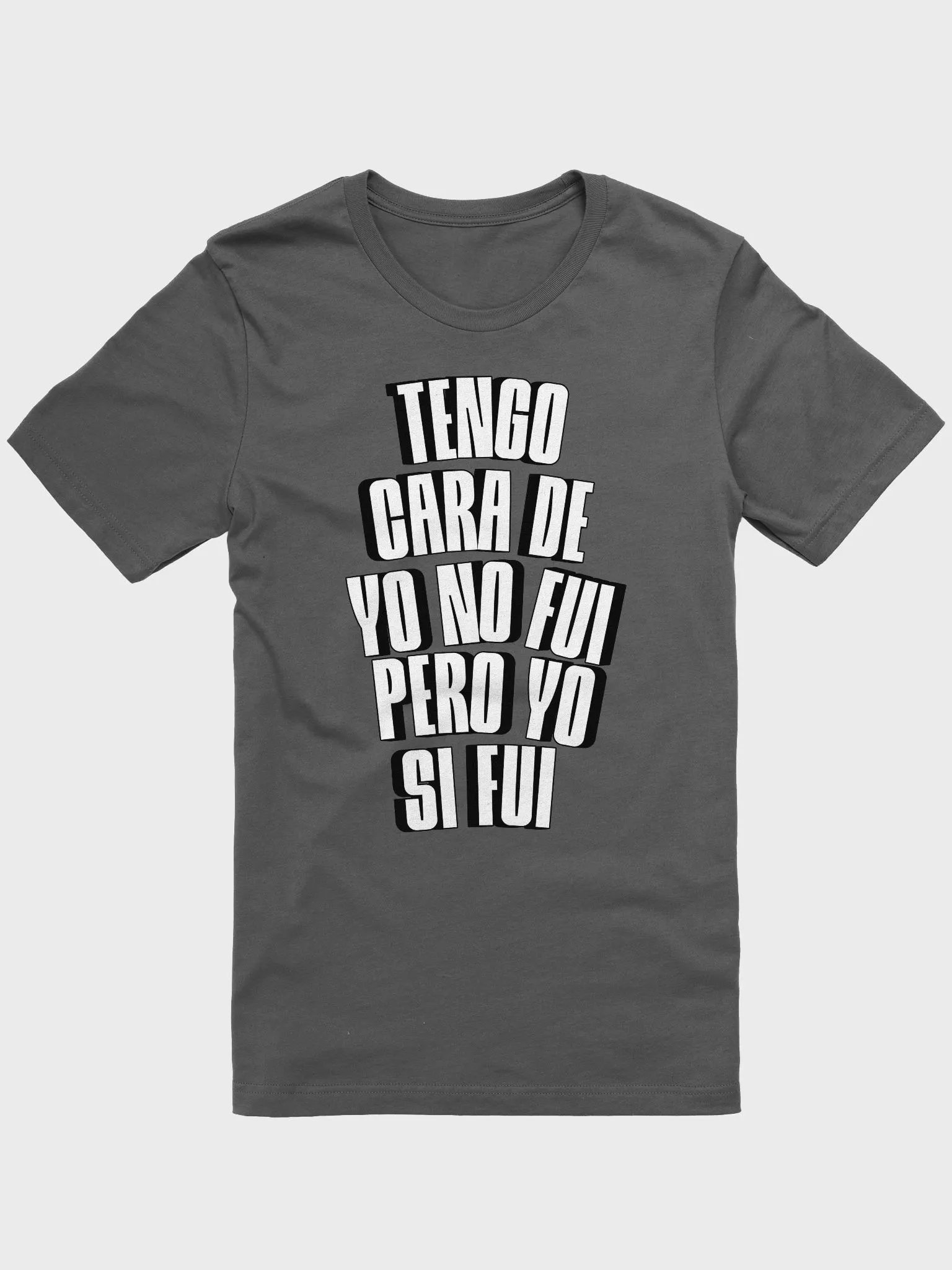 Tengo Cara de Yo No Fui, Pero Yo Si Fui Camiseta Unisex product image (2)