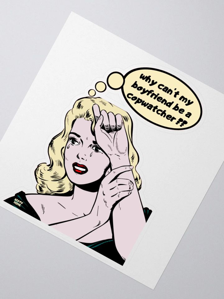WHY CAN'T MY BOYFRIEND BE A COPWATCHER?? product image (4)