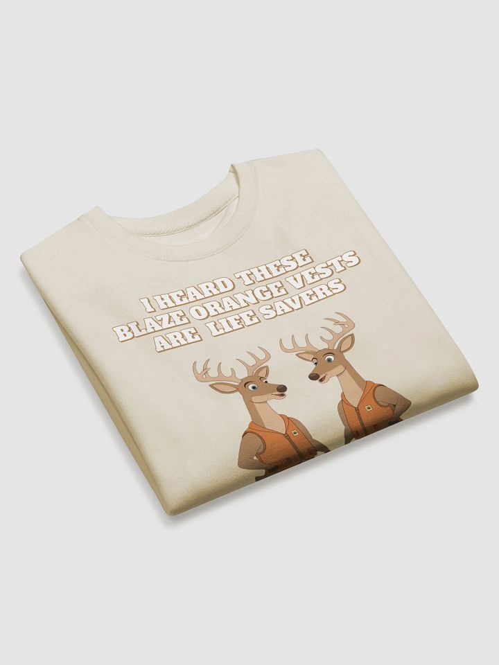 I heard These Blaze Orange Vest Are Life Savers - Funny Hunting Sweatshirt product image (2)