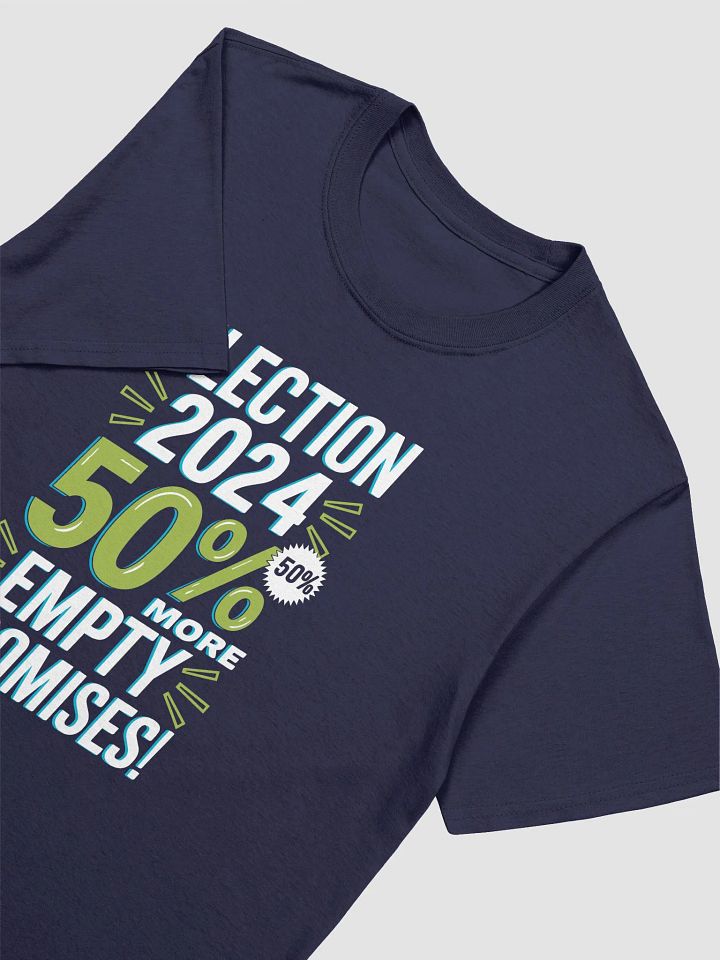 Election 2024: 50% More Empty Promises - Graphic Tee product image (1)