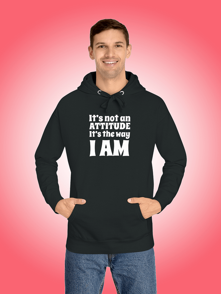 It's Not An Attitude, It's The Way I Am product image (1)