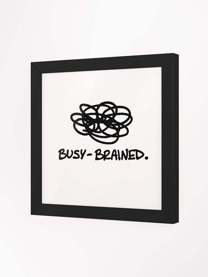 BUSY-BRAINED (black and white) framed square poster product image (15)
