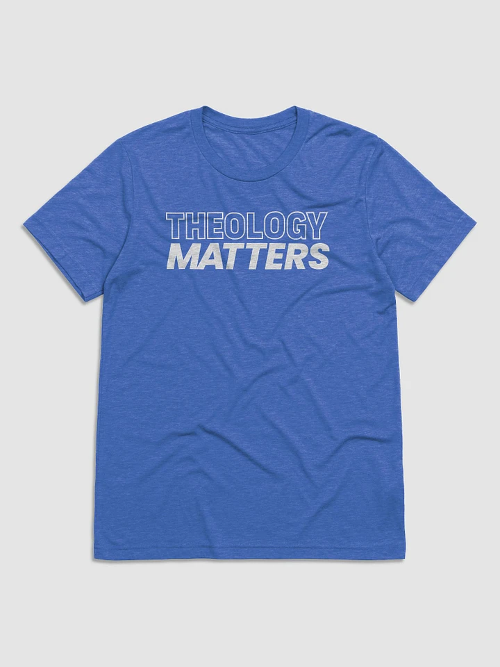 Theology Matters Unisex Tee (Many Colors) product image (1)