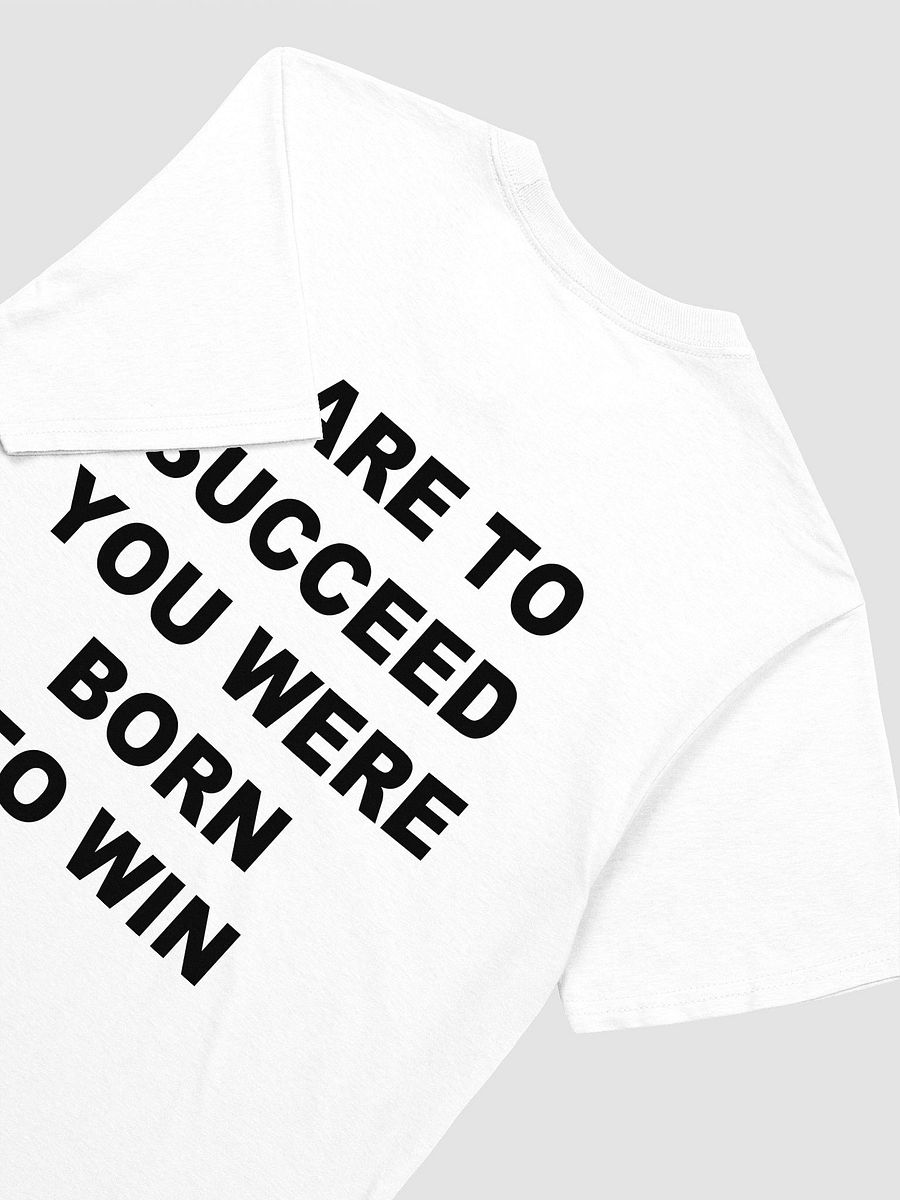 DARE TO SUCCED YOU WERE BORN TO WIN - Softstyle T-Shirt product image (3)