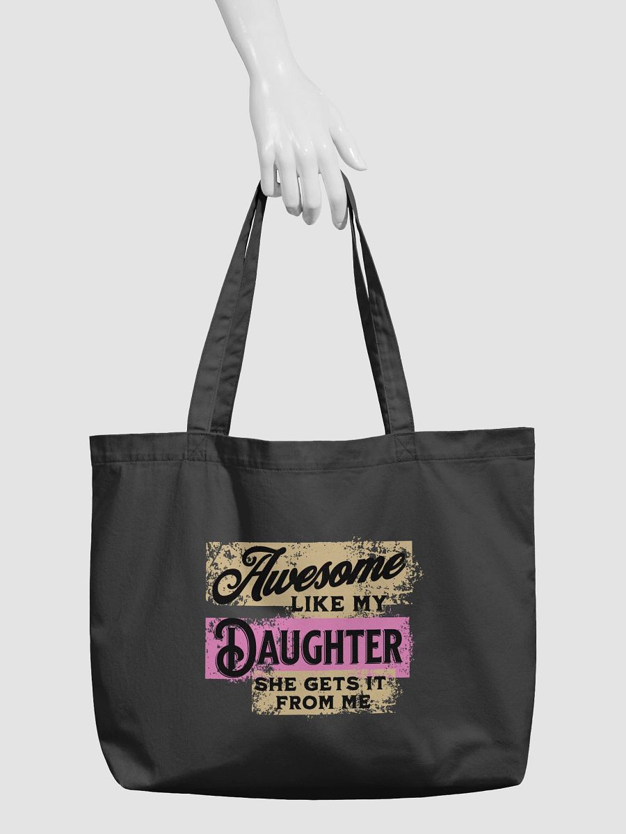 Awesome Like My Daughter She Gets It From Me Inspired Organic Tote Bag product image (6)