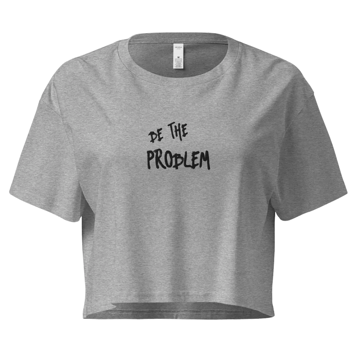 Be the Problem Crop product image (4)