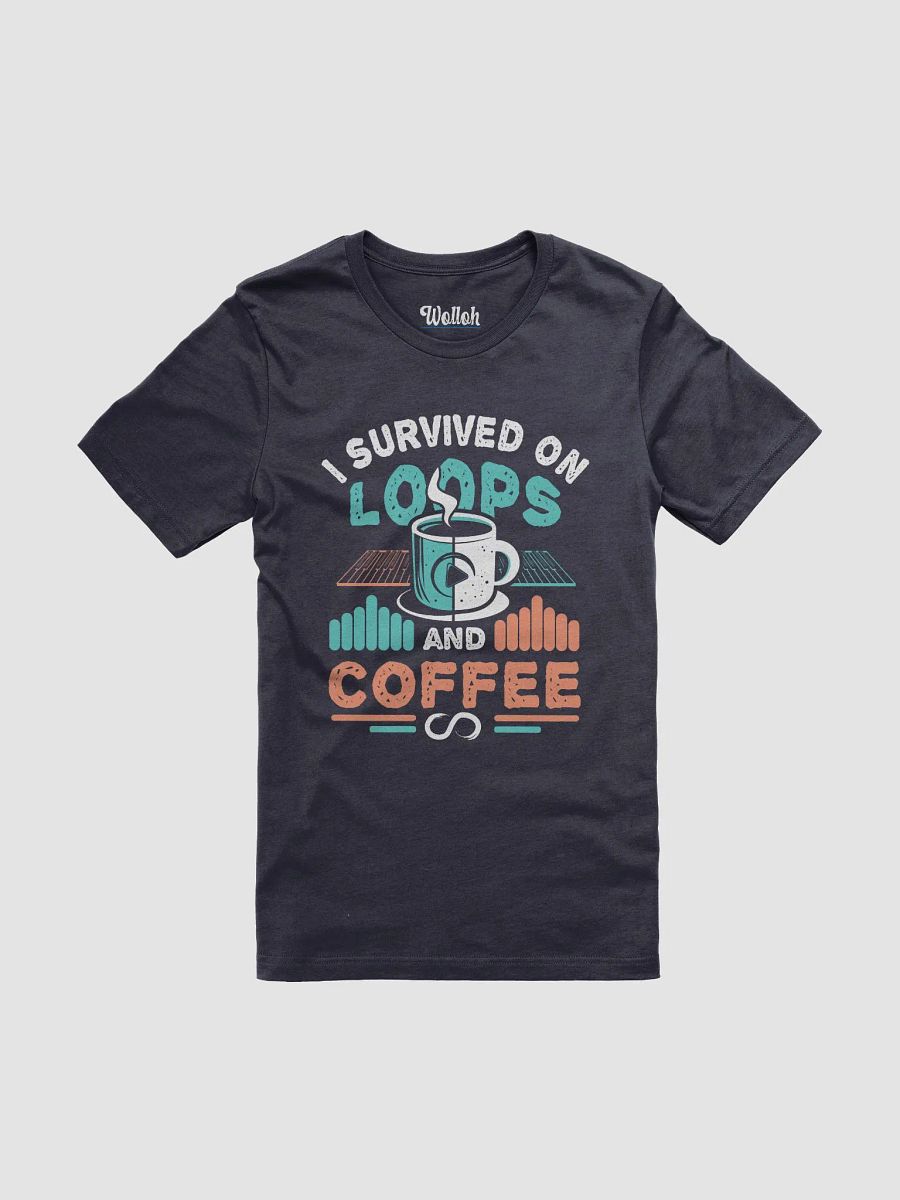 I Survived on Loops and Coffee T-Shirt – For Music Producers and Coffee Lovers product image (51)