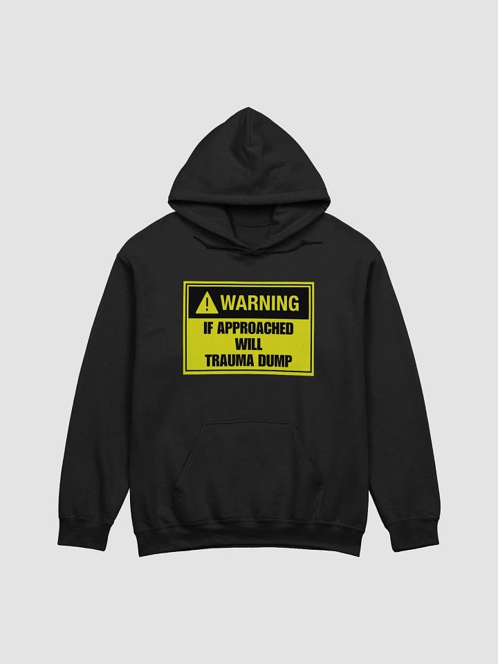 Warning if approached will trauma dump Hoodie product image (1)