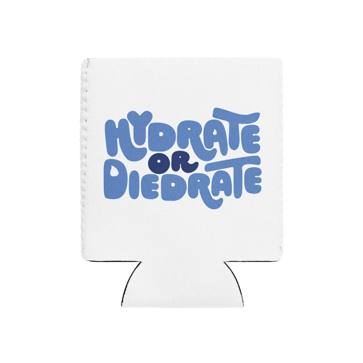 Hydrate or Die-drate Coozie product image (1)