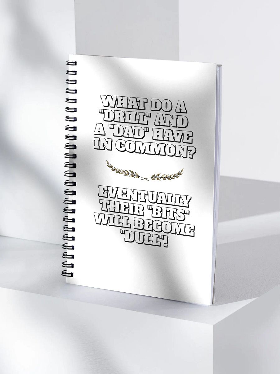 What Do A Drill And A Dad In Common - Funny Dad Joke Spiral Notebook product image (4)