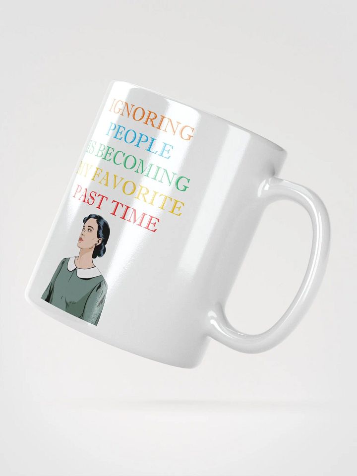 Ignoring People Is Becoming My Favorite Past Time White Mug product image (4)