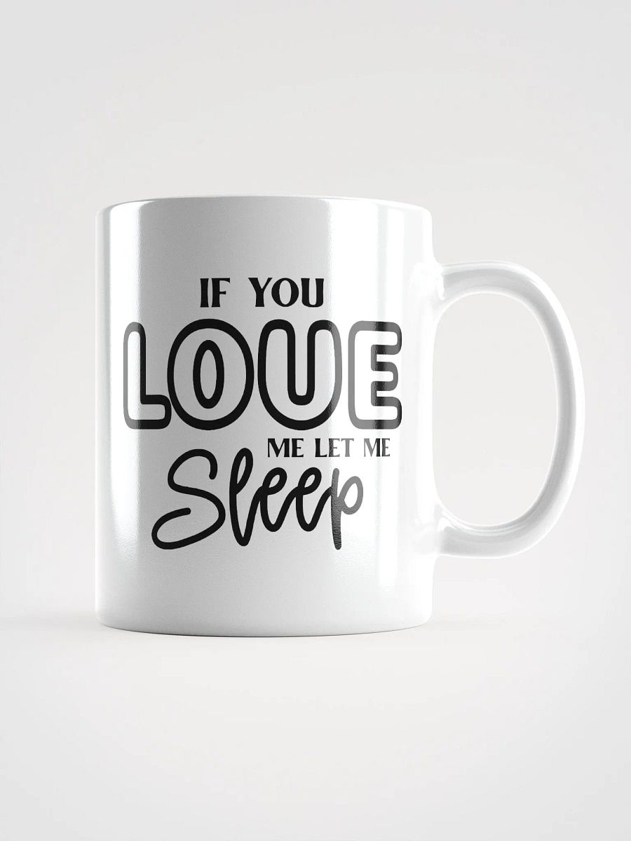 If You Love Me Let Me Sleep Mug product image (1)