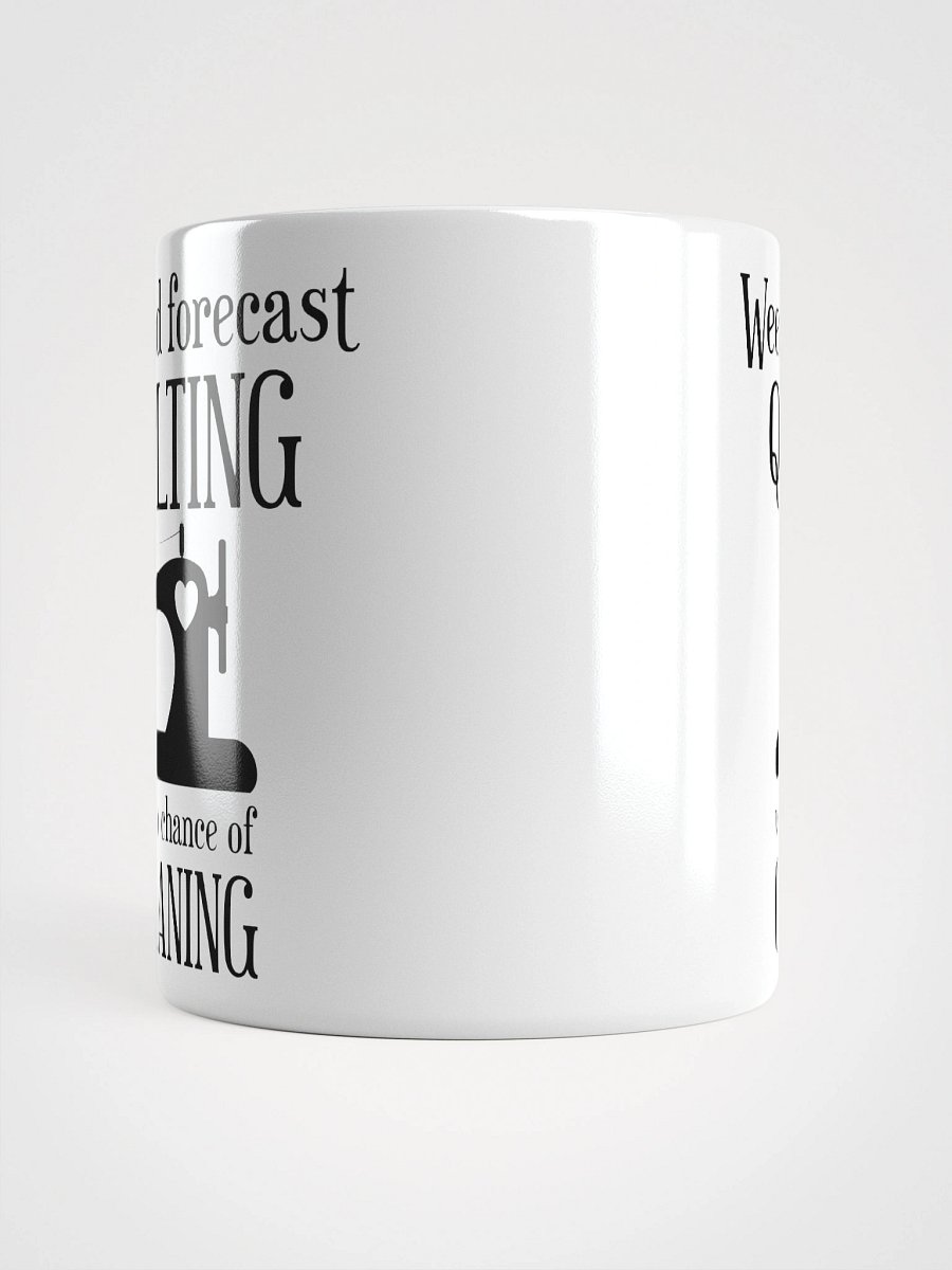 Weekend Forecast Quilting With No Chance Of Cleaning | Quilters Gift - White Ceramic Mug (Black Text) product image (13)