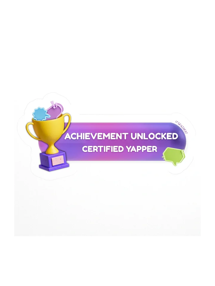 Achievement Unlocked: Certified Yapper product image (1)