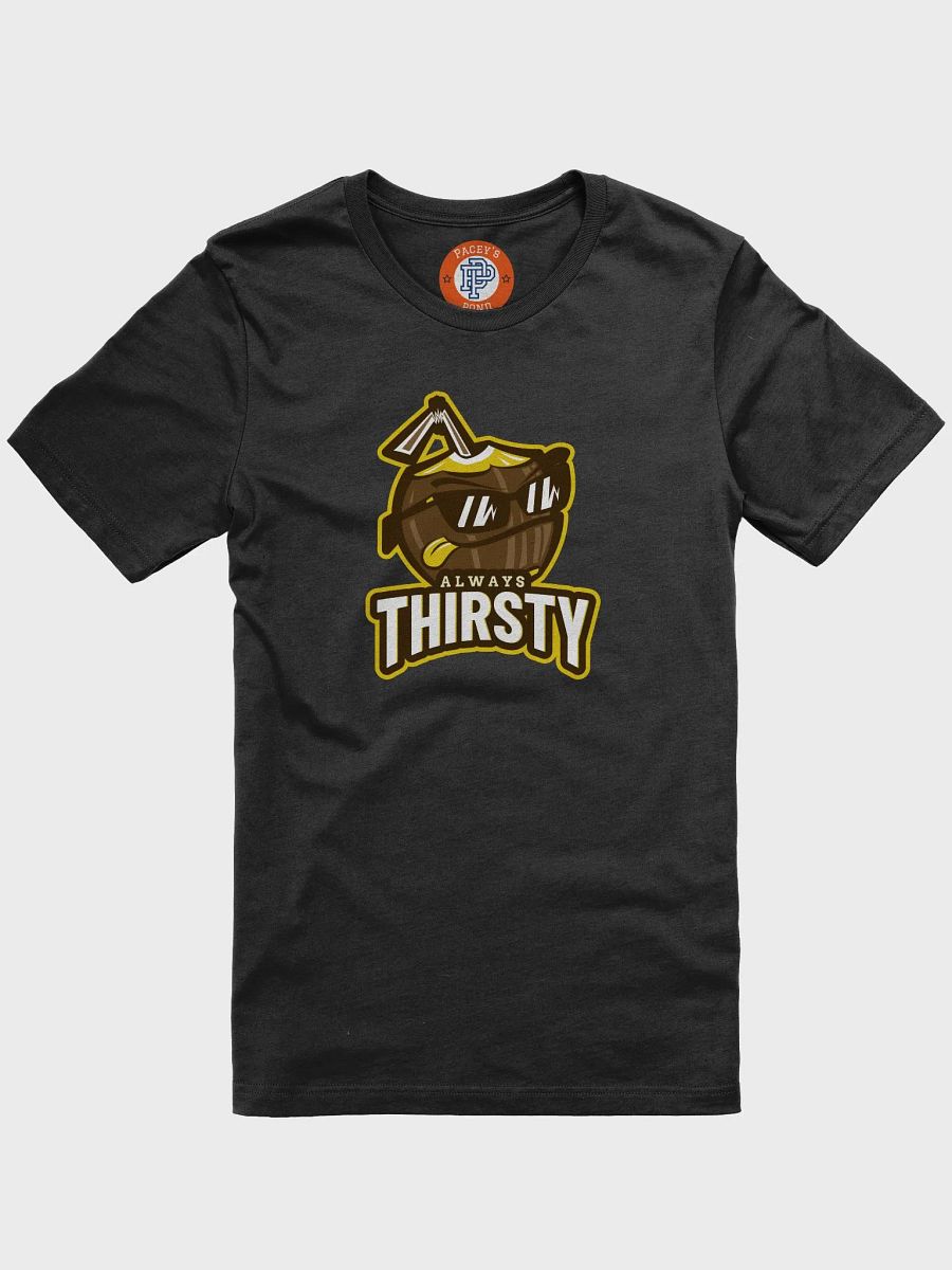 Always Thirsty Unisex T-Shirt product image (1)