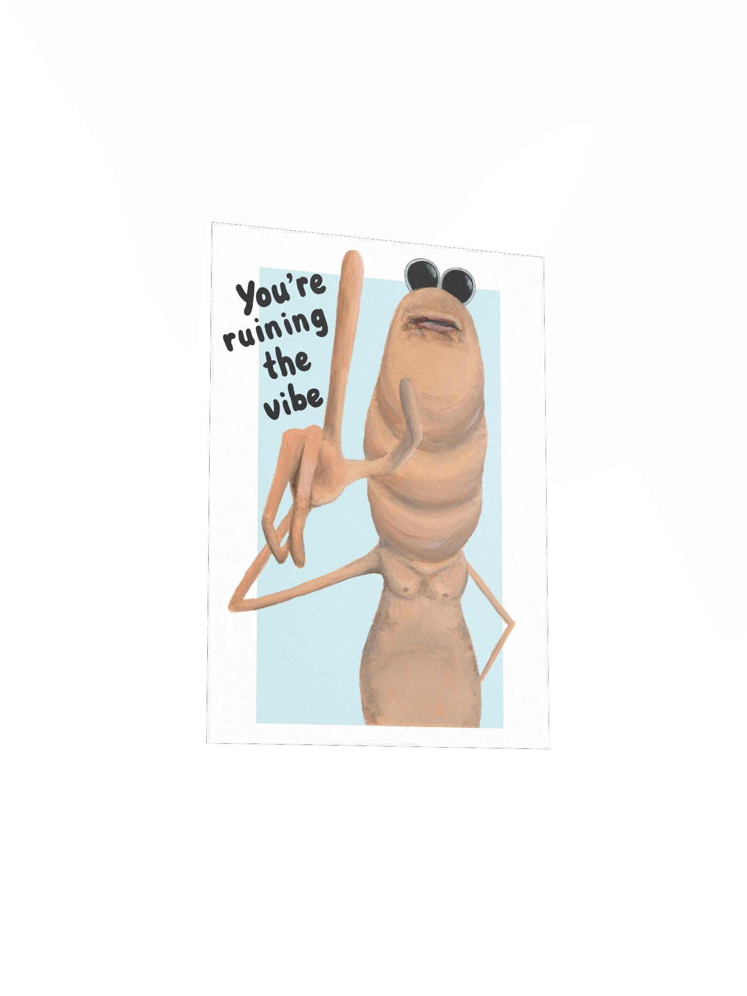 You're ruining the vibe print product image (7)