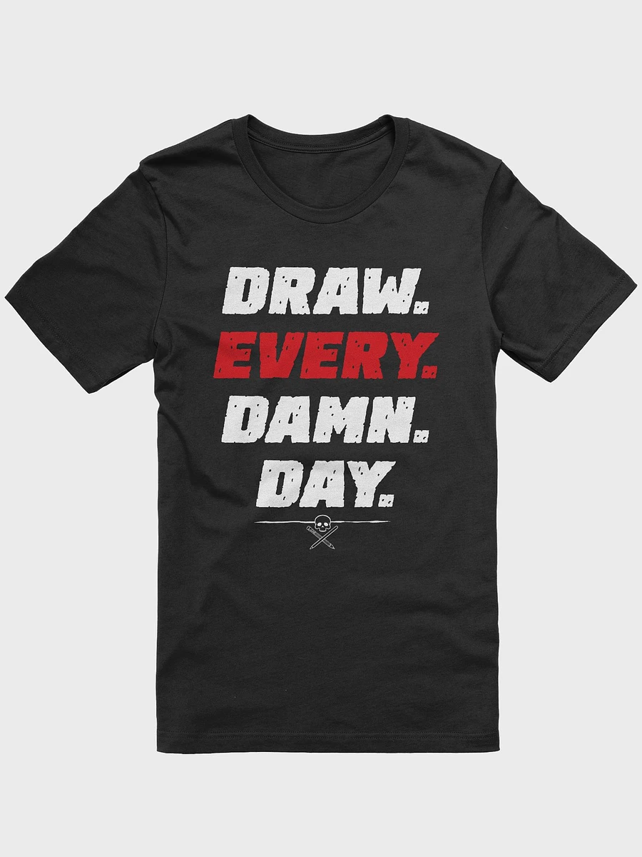 Draw. Every. Damn. Day. T-Shirt product image (7)