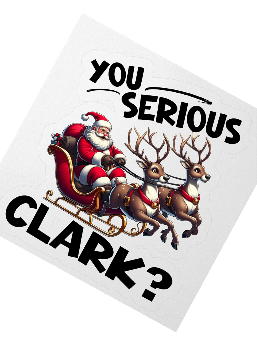 You Serious Clark? Christmas Fun Quote Sticker product image (6)