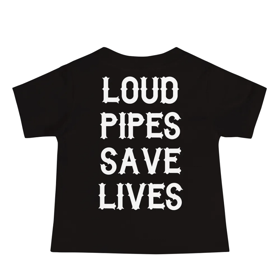 Baby T-Shirt - Loud Pipes Save Lives product image (4)