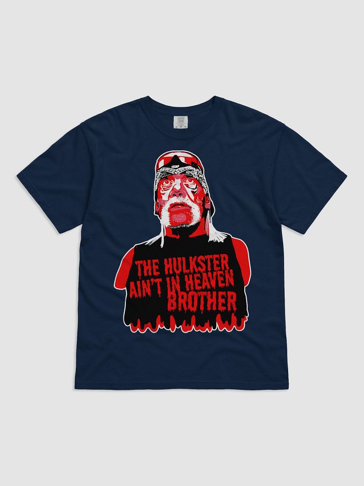 The Hulkster Ain't in Heaven Brother product image (5)