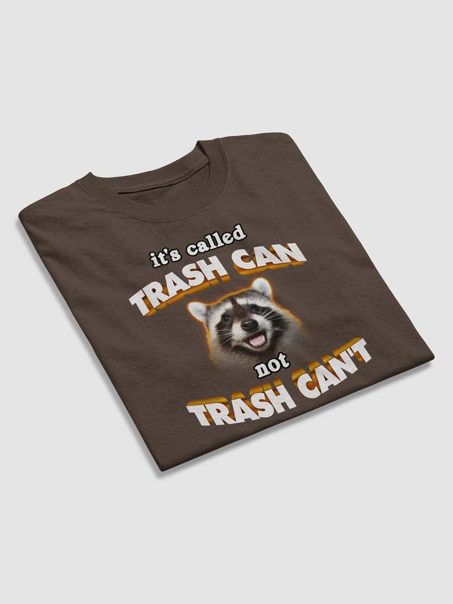 It's called trash can not trash can't T-shirt product image (4)