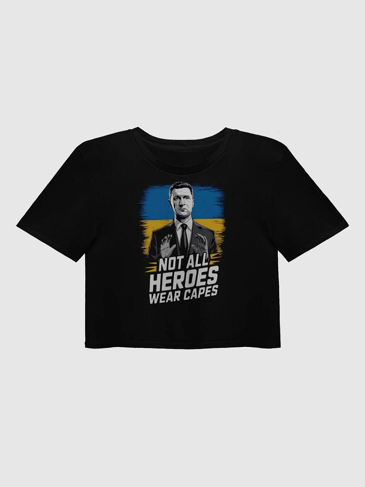 Not All Heroes Wear Capes - Volodymyr Zelensky T-Shirt | Support Ukraine Crop Top product image (1)