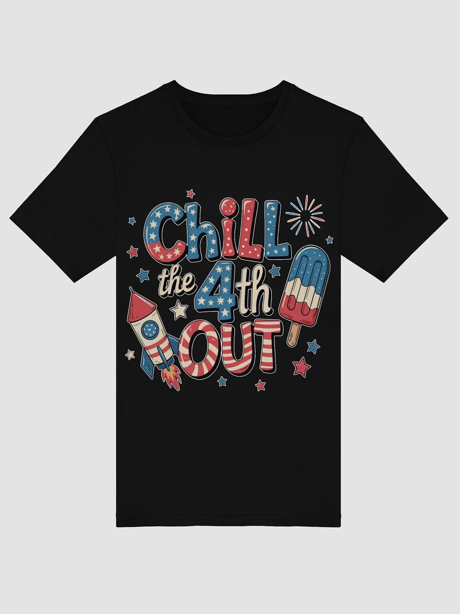 Chill the 4th Out T-Shirt product image (25)