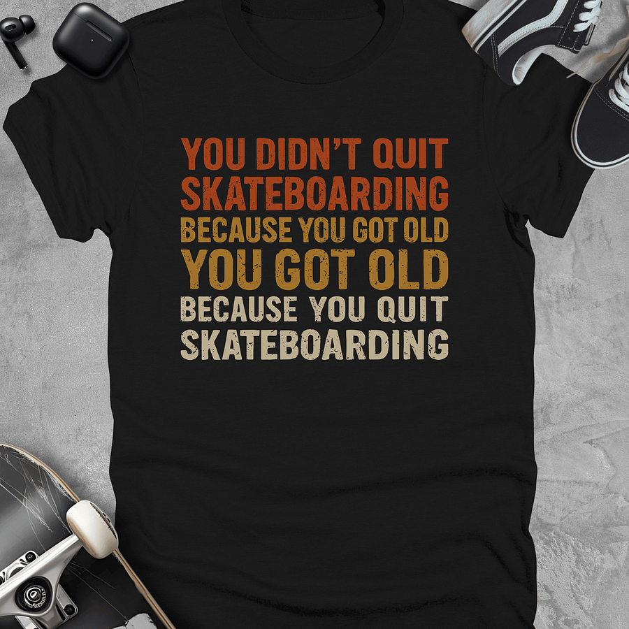 You didn't quit, Skateboarding t-shirt, Unisex product image (1)