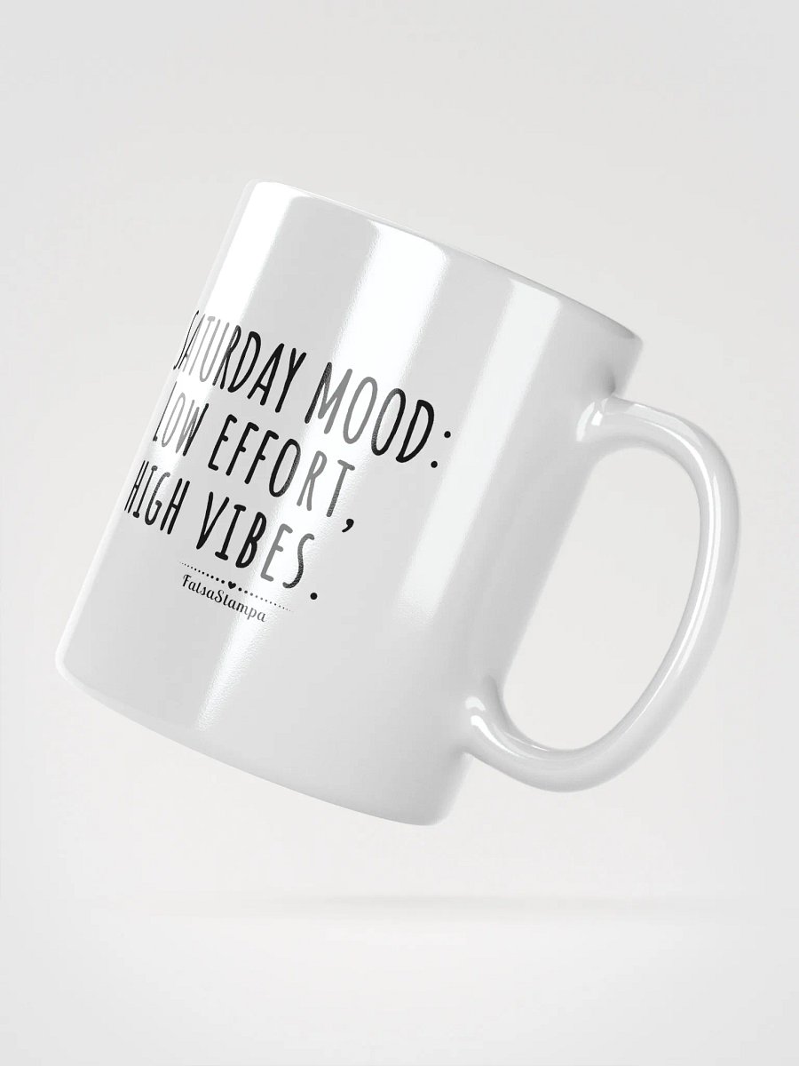 Saturday Mug: Low Effort, High Vibes – Perfect Weekend Energy! product image (4)