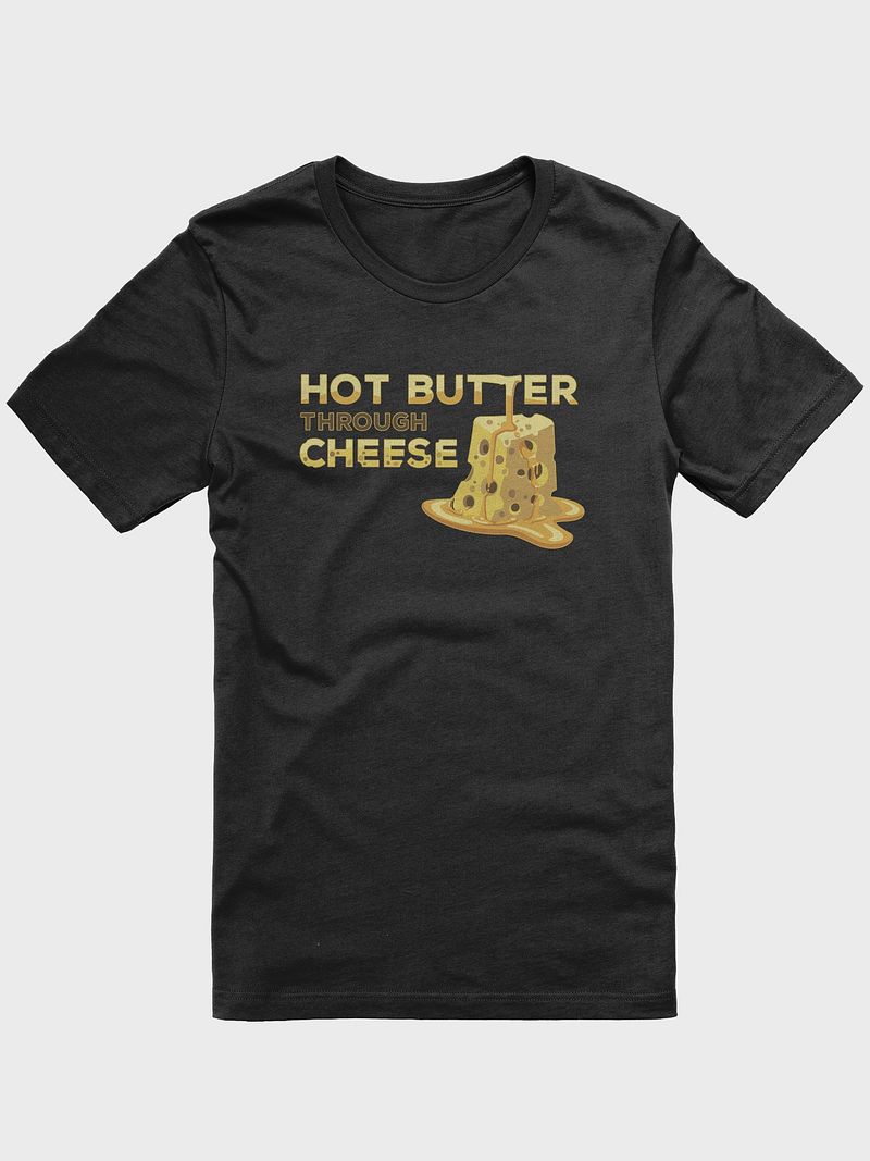 Hot Butter Through Cheese T-Shirt