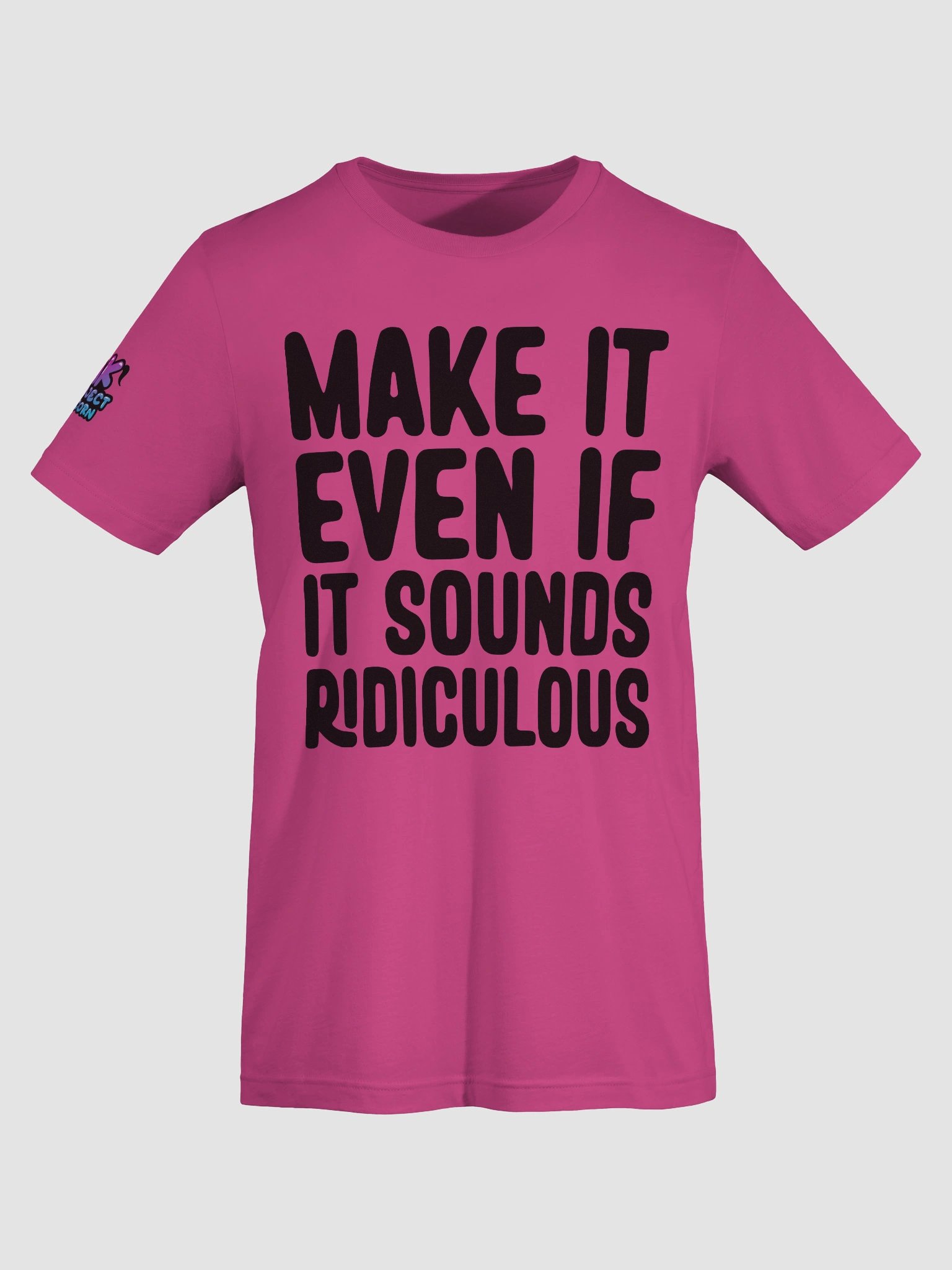 Make It Even If It Sounds Ridiculous (Dark) product image (67)