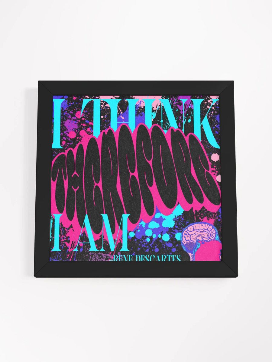 I THINK, THEREFORE I AM. Framed PRINT product image (18)