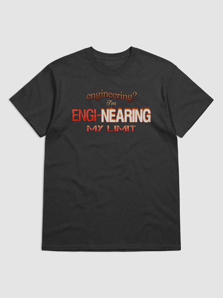 I'm engi-nearing my limit engineering T-shirt product image (9)