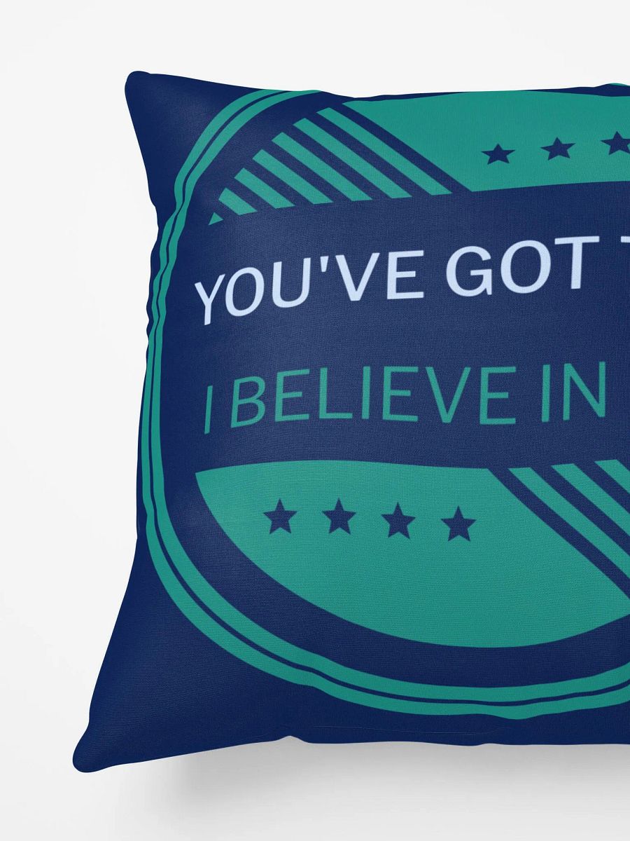YOU'VE GOT THIS, I BELIEVE IN YOU, SUPER COMFY PILLOW- THIS IS A GREAT GIFT FOR ANYONE HAVING A ROUGH TIME! product image (5)