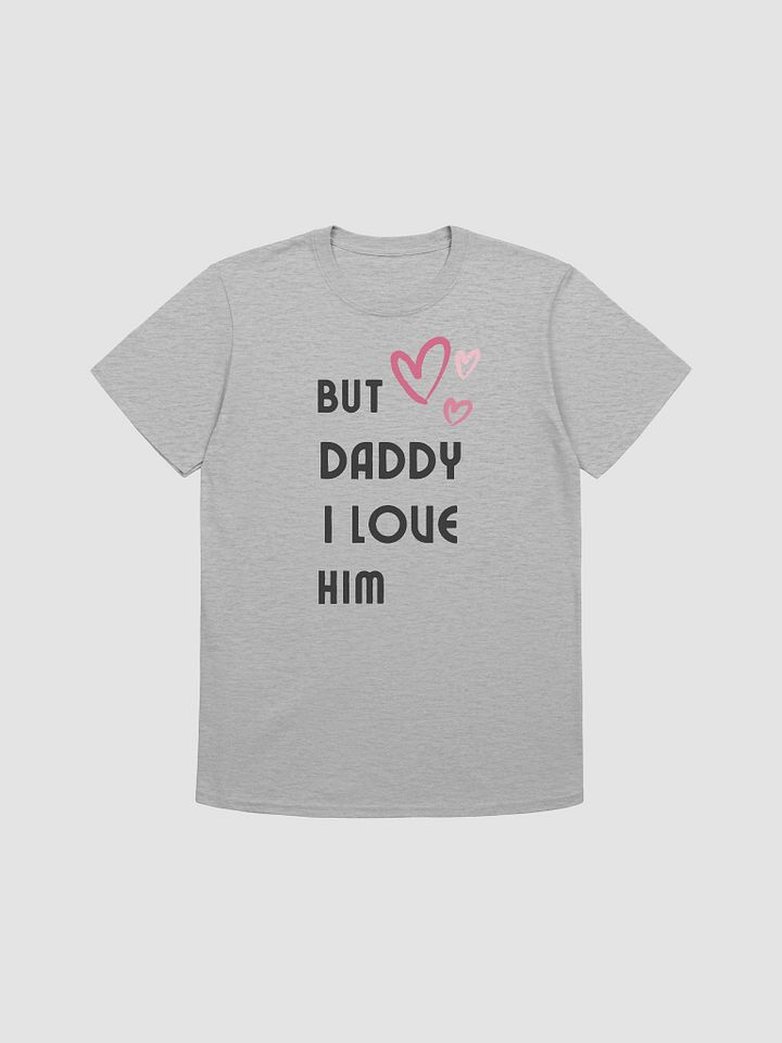 But Daddy I Love Him Unisex T-Shirt V25 product image (1)