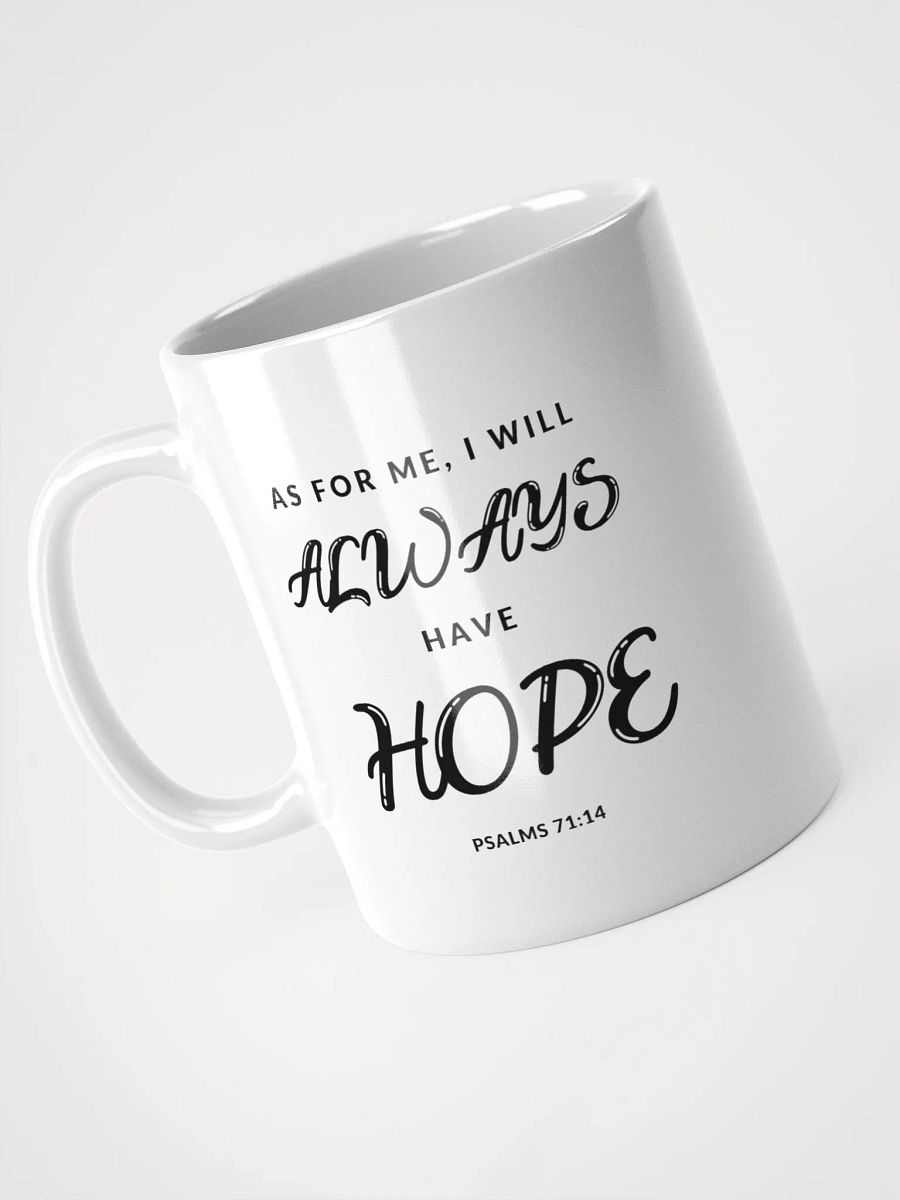 As For Me, I Will Always Have Hope Psalms 71:14 White Glossy Mug 11/15/20oz product image (3)
