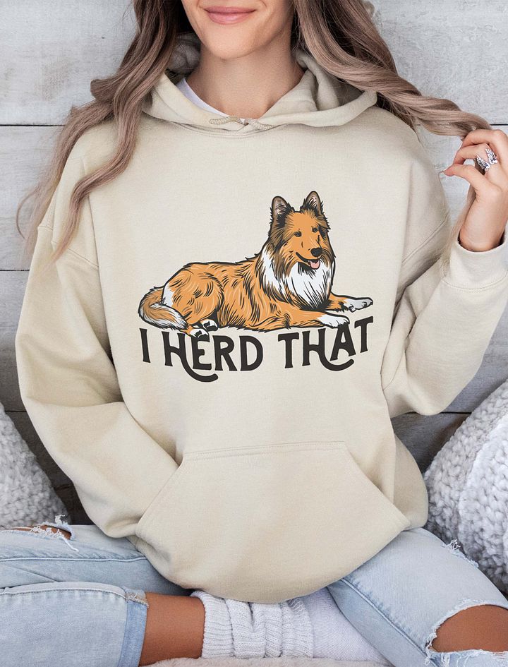 I Herd That Hooded Sweatshirt of a Shetland Sheepdog (Sable) | Funny Hoodie for Sheltie Paw-rents product image (15)