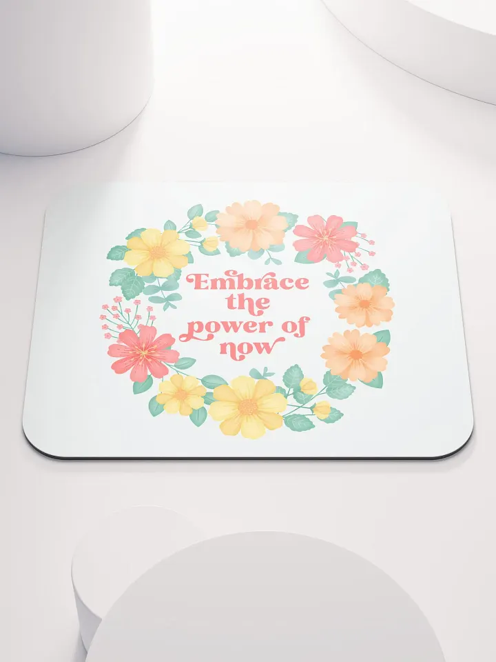 Embrace the power of now - Mouse Pad White product image (2)