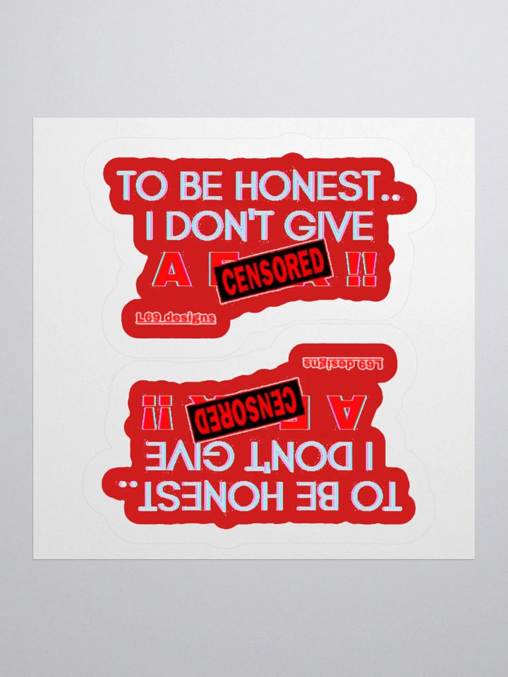 TO BE HONEST.. I DON'T GIVE A (censored)!! product image (2)