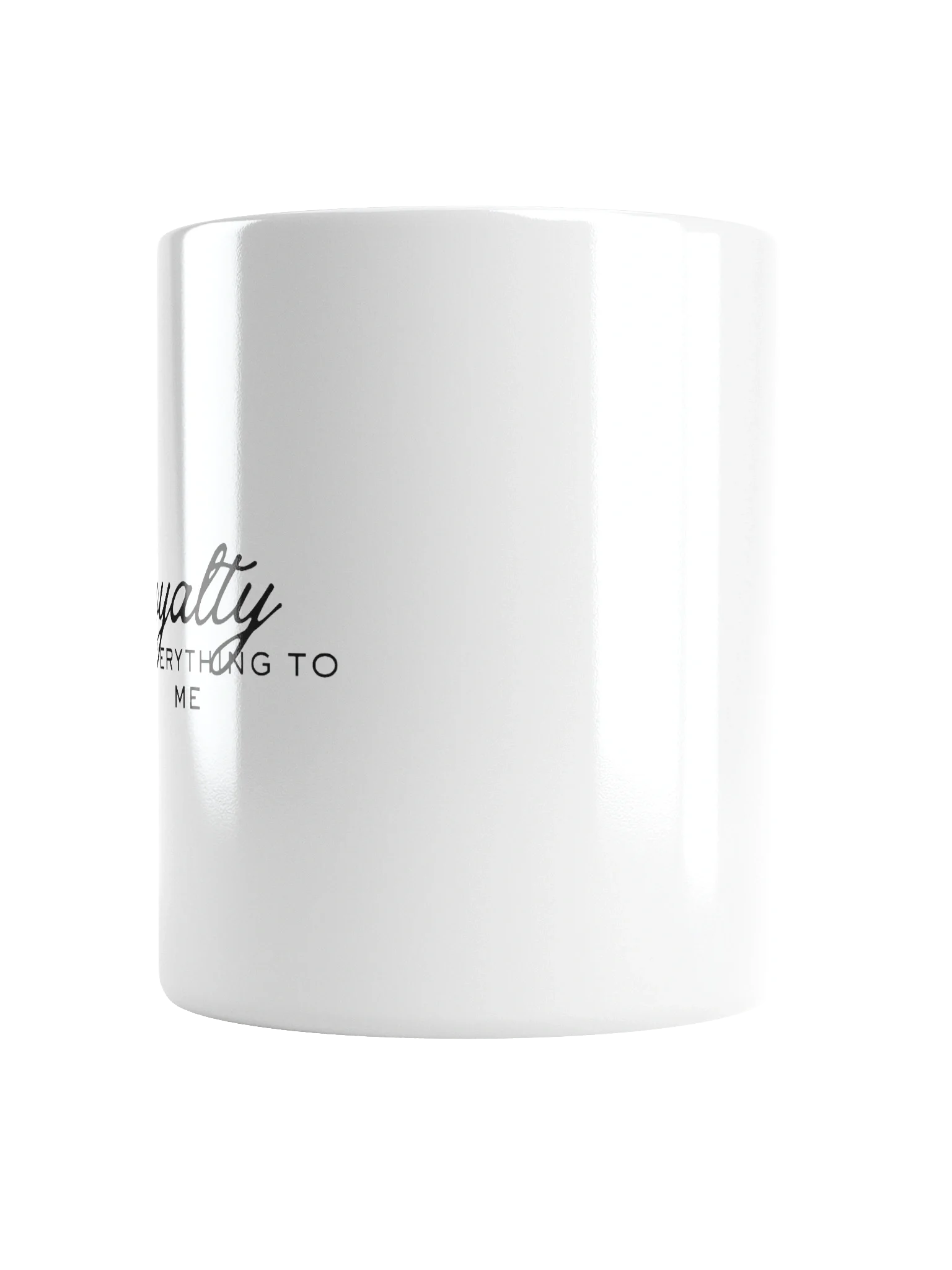 Loyalty Is Everything Glossy Mug product image (6)