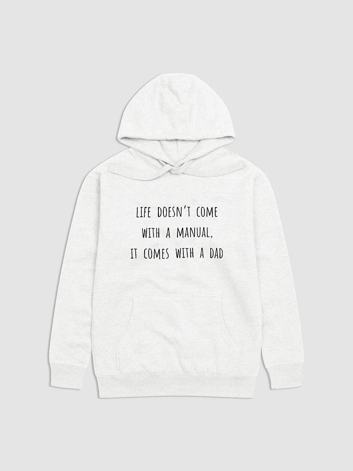 Life Doesn’t Come with a Manual, It Comes with a Dad - Dad Quote Hoodies product image (17)