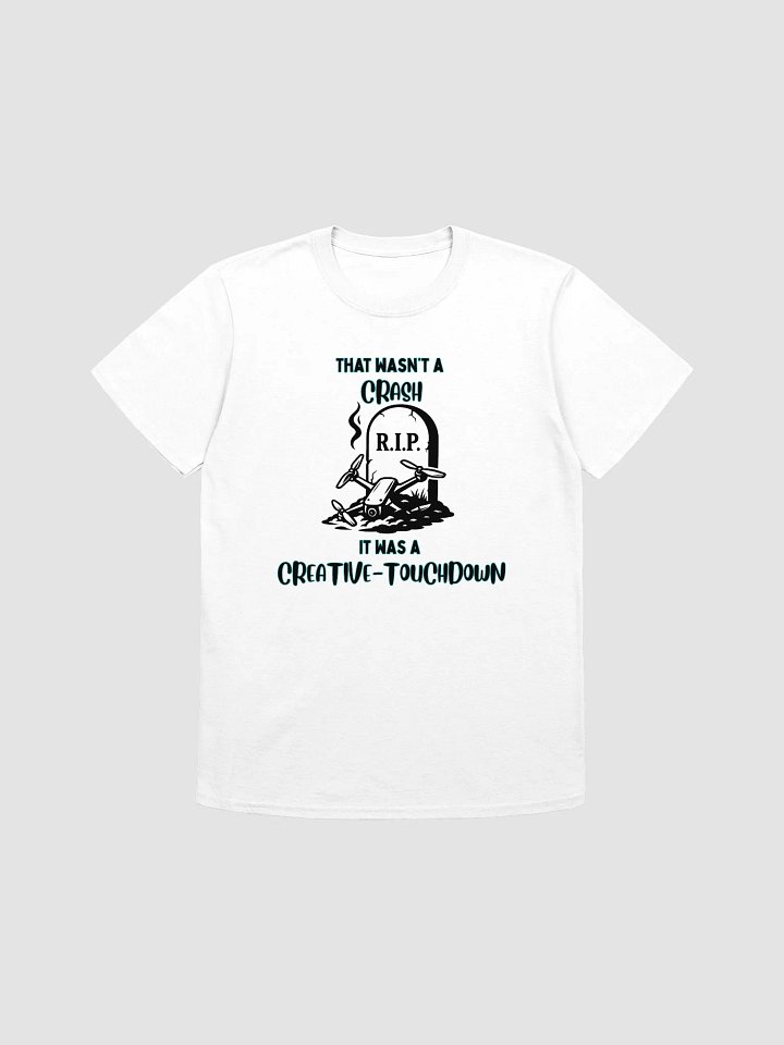 It Was A Creative-Touchdown T-Shirt for FPV Enthusiasts product image (13)