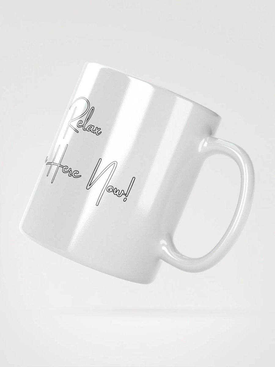 Relax I'm Here Now! White Mug product image (5)