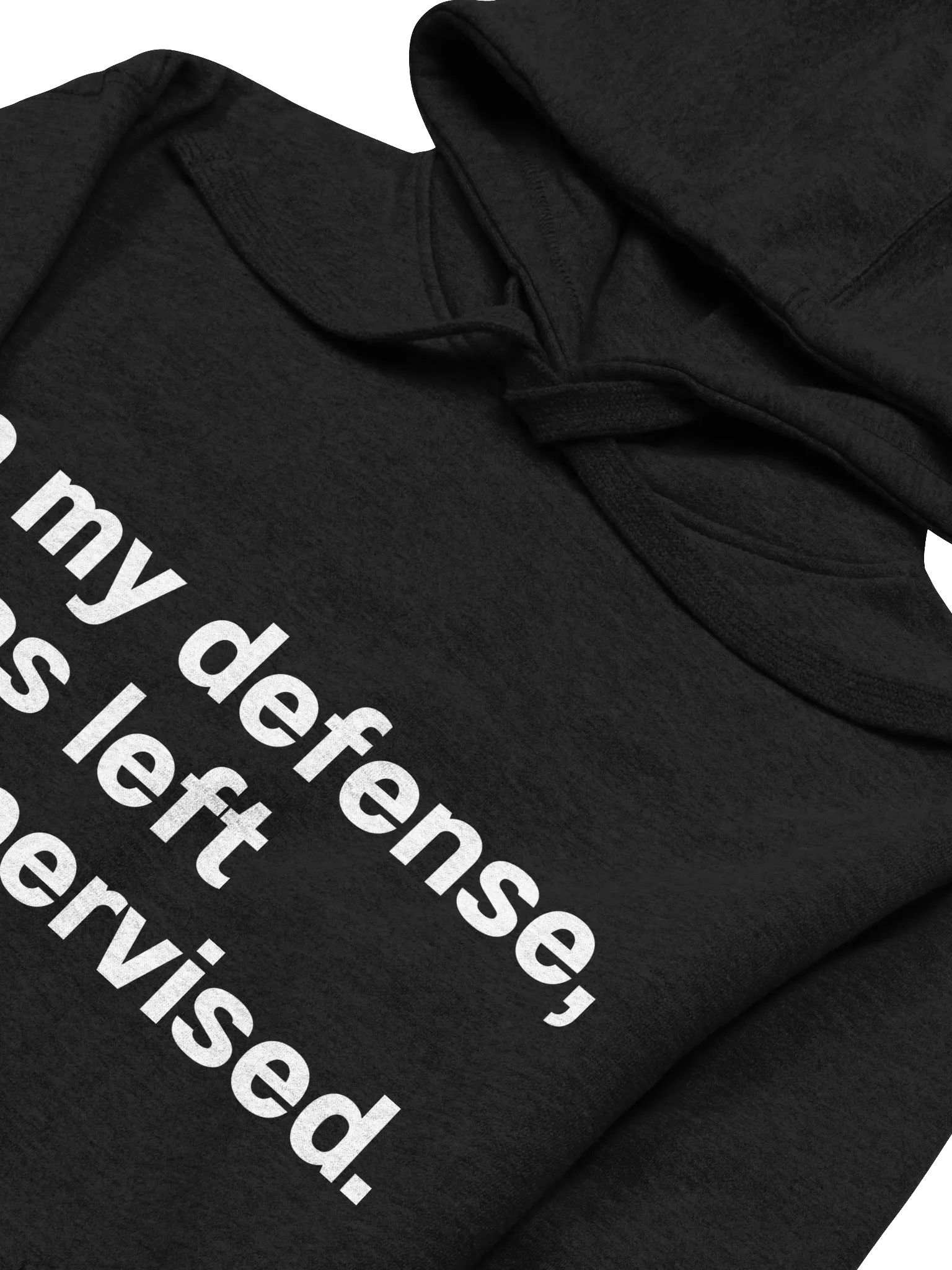 In my defense, I was left unsupervised. Unisex Hoodie product image (28)