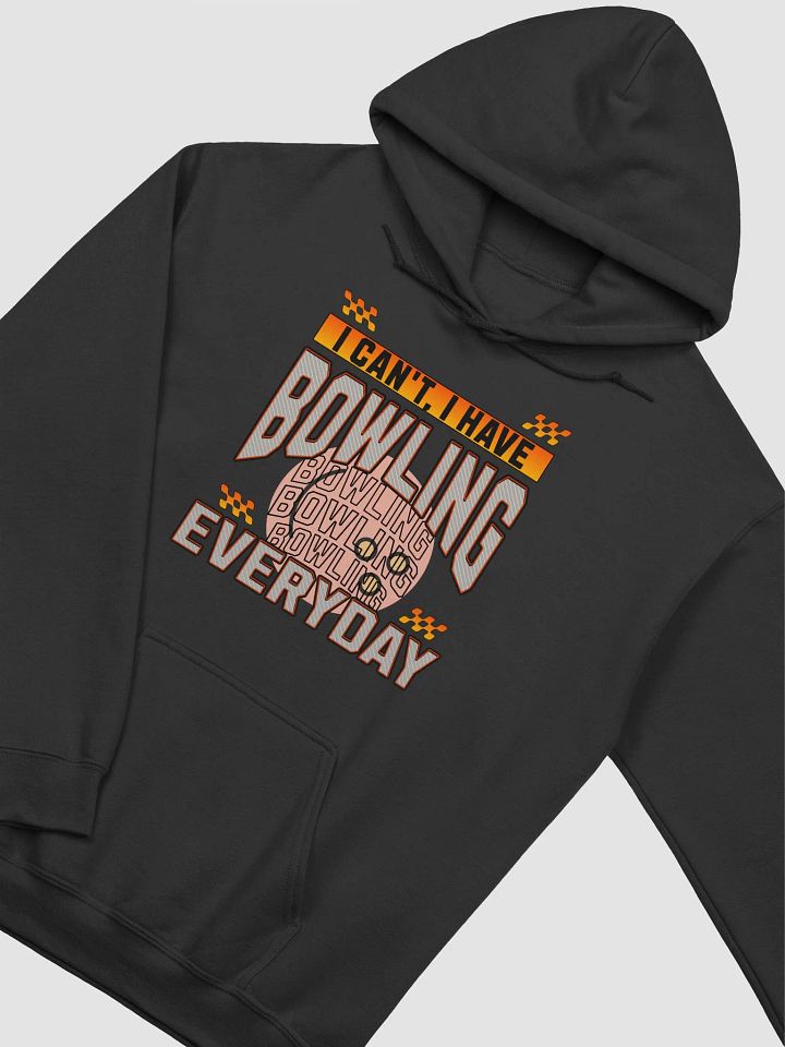 I Cant I Have Bowling Everyday Hoodie product image (2)