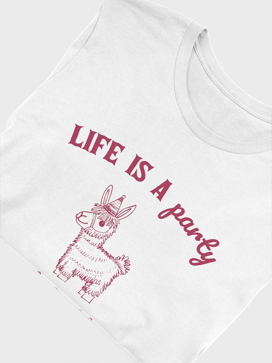 Life is a party unfortunately I am the piñata T-Shirt product image (5)