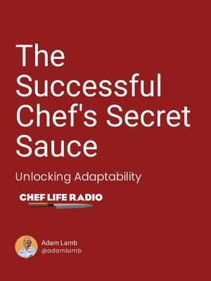 The Successful #Chef's Chef's Secret Sauce:#adaptability We must be open, have a #growthmindset #communicate, and have flexible #leadership. #chefliferadio #successfulchef 