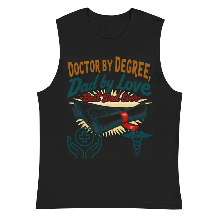 Doctor by Degree, Dad by Love Muscle Tank product image (3)