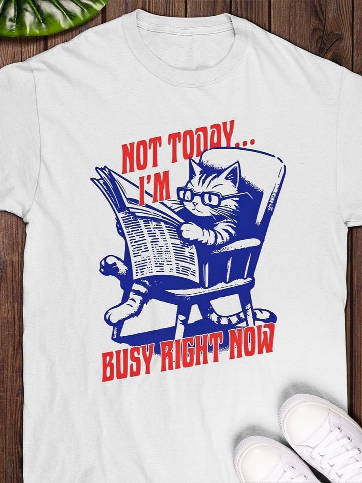 Not Today, I’m Busy Right Meow – Funny Cat T-Shirt Unisex product image (1)