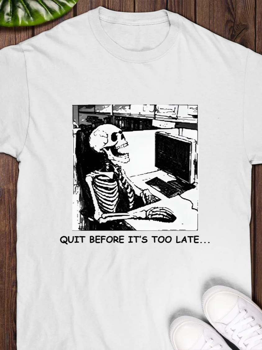 Quit Before It’s Too Late T Shirt product image (1)